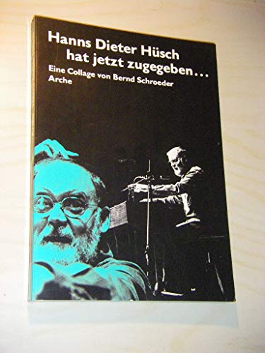 Beispielbild fr Hanns Dieter Hsch hat jetzt zugegeben. Eine Collage zum Verkauf von Leserstrahl  (Preise inkl. MwSt.)