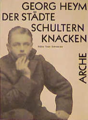 Stock image for Georg Heym: Der Sta?dte Schultern knacken : Bilder, Texte, Dokumente (Arche-Editionen des Expressionismus) (German Edition) for sale by Project HOME Books