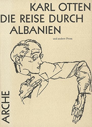 Die Reise durch Albanien und andere Prosa. Hrsg. von Ellen Otten und Hermann Ruch. - Otten, Karl.