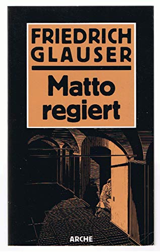 Sämtliche Kriminalromane und Kriminalgeschichten / Matto regiert - Friedrich, Glauser,