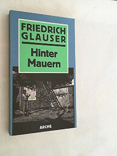 Hinter Mauern Erzählungen - Göhre, Frank und Friedrich Glauser