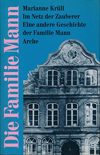 DIE FAMILIE MANN, IM NETZ DER ZAUBERER EINE ANDERE GESCHICHTE DER FAMILLE MANN - Krull, Marianne