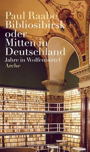 Bibliosibirsk oder Mitten in Deutschland. Jahre in Wolfenbüttel.