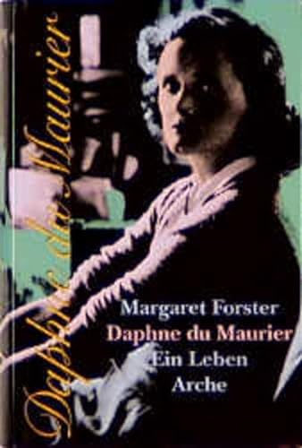 Daphne DuMaurier. Ein Leben ein Leben - Forster, Margaret