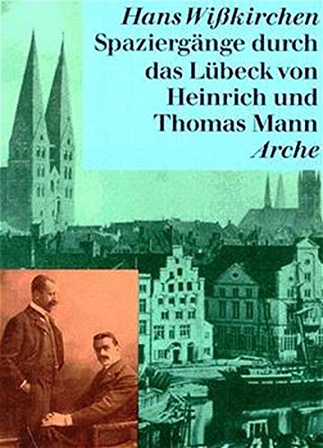 Spaziergänge durch das Lübeck von Heinrich und Thomas Mann. - Wißkirchen, Hans