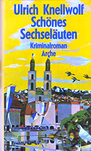 Schönes Sechseläuten : Kriminalroman. - Knellwolf, Ulrich