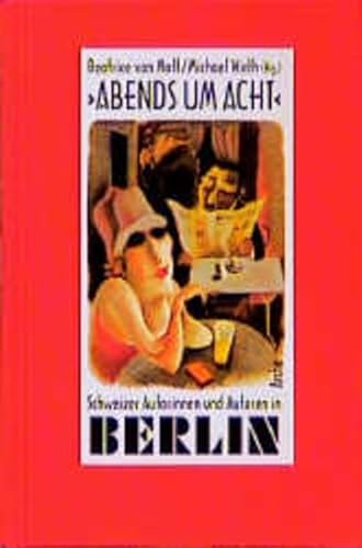 9783716022412: "Abends um acht". Schweizer Autorinnen und Autoren in Berlin: Ein Lesebuch - Matt, Beatrice von