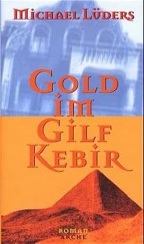 Stock image for Gold im Gilf Kibir. Roman - signiert for sale by Antiquariat Luna