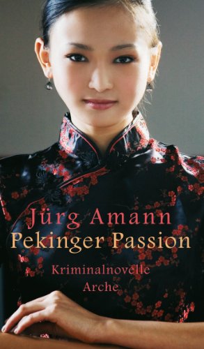 Stock image for Pekinger Passion. Kriminalnovelle for sale by PRIMOBUCH