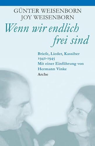 Stock image for Wenn wir endlich frei sind: Briefe, Lieder, Kassiber. 1942-1943 for sale by medimops