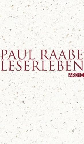 Leserleben: Geschichten von Fürsten, Sammlern, Gelehrten und anderen Lesern - Paul Raabe