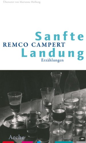 Sanfte Landung: Erzählungen : Erzählungen - Remco Campert