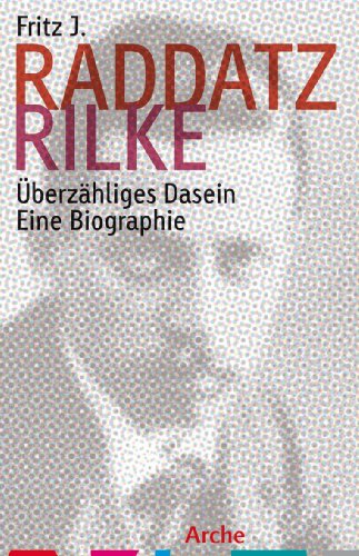 Rilke: Überzähliges Dasein: Eine Biographie - Raddatz, Fritz J., Raddatz, J. Fritz