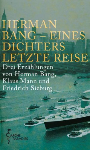 Imagen de archivo de Herman Bang - Eines Dichters letzte Reise: Drei Erzhlungen von Herman Bang, Klaus Mann und Friedrich Sieburg a la venta por medimops