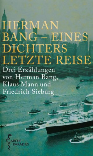 Stock image for Herman Bang - Eines Dichters letzte Reise: Drei Erzhlungen von Herman Bang, Klaus Mann und Friedrich Sieburg for sale by medimops