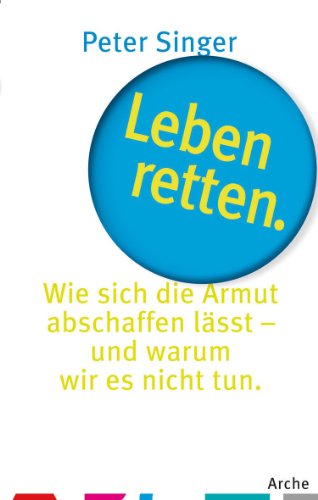 9783716026298: Leben retten: Wie sich Armut abschaffen lsst - und warum wir es nicht tun