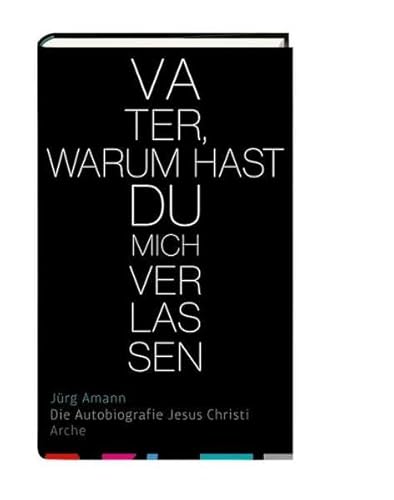 Beispielbild fr Vater, warum hast du mich verlassen: Die Autobiografie Jesu Christi zum Verkauf von medimops