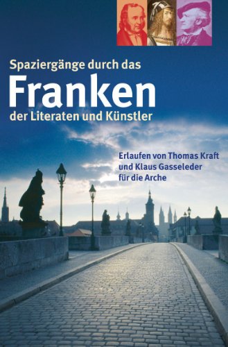 Spaziergänge durch das Franken der Literaten und Künstler - Thomas Kraft