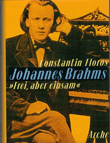 Beispielbild fr Johannes Brahms. ' Frei, aber einsam': Ein Leben fr eine poetische Musik zum Verkauf von medimops