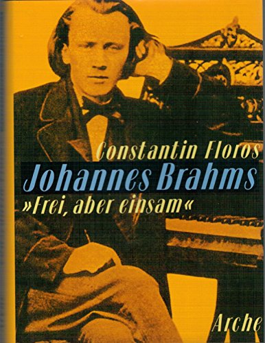 Imagen de archivo de Johannes Brahms. ' Frei, aber einsam': Ein Leben fr eine poetische Musik a la venta por medimops