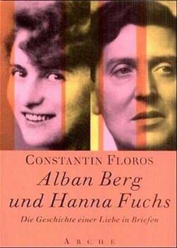 9783716039038: Alban Berg und Hanna Fuchs. Die Geschichte einer Liebe in Briefen.