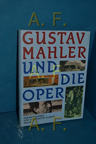 Gustav Mahler und die Oper. Schriftenreihe der Gsutav Mahler Vereinigung Hamburg Band 2 - Floros,Constantin (Hrsg.)