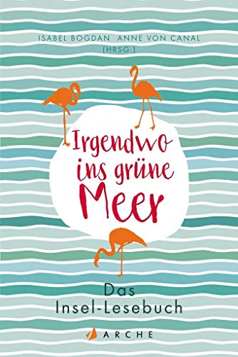Stock image for Irgendwo ins grne Meer: Das Insel-Lesebuch for sale by Revaluation Books