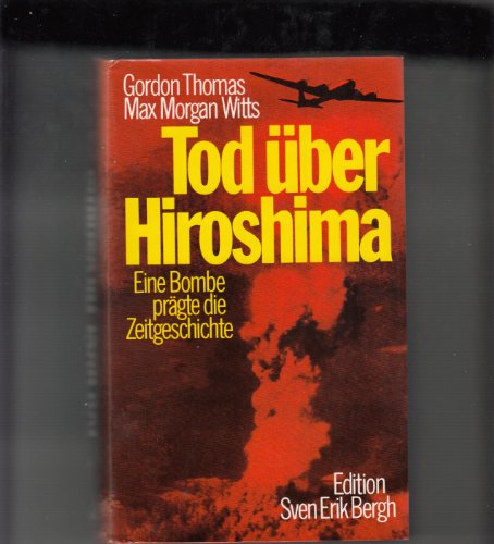 Beispielbild fr Tod ber Hiroshima Eine Bombe prgte die Zeitgeschichte zum Verkauf von O+M GmbH Militr- Antiquariat