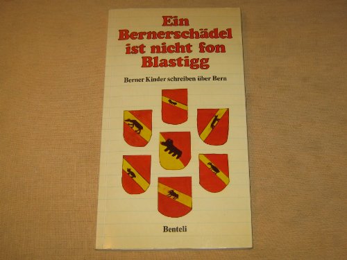 Beispielbild fr Ein Bernerschdel ist nicht fon Blastigg. Berner Kinder schreiben ber Bern. zum Verkauf von Antiquariat Bcherkeller