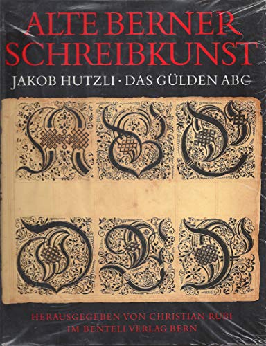 Beispielbild fr Alte Berner Schreibkunst. Jakob Hutzli Das Glden ABC. 2. Auflage. zum Verkauf von medimops