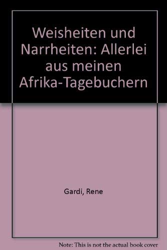 Weisheiten Und Narrheiten: Allerlei Aus Meinen Afrika-Tagebuchern