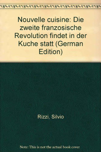 9783716501160: Nouvelle cuisine: Die zweite französische Revolution findet in der Küche statt (German Edition)