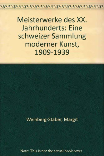 Stock image for Meisterwerke des XX. Jahrhunderts: Eine schweizer Sammlung moderner Kunst, 1909-1939 (German Edition) for sale by Zubal-Books, Since 1961