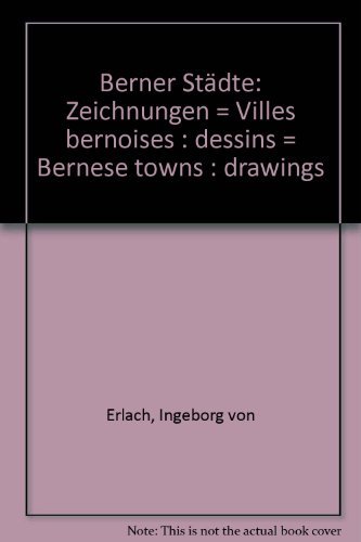 Berner Städte - Zeichnungen. Villes bernoises. Bernese Towns.