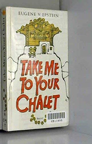 Stock image for TAKE ME TO YOUR CHALET. for sale by WorldofBooks