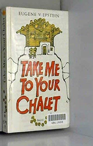 Stock image for Take me to Your Chalet. Further Tales of Life in Switzerland for sale by Thomas F. Pesce'