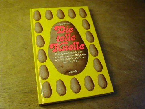 9783716504161: Die tolle Knolle. Heitere Kartoffelgeschichten mit vielen abwechslungsreichen Rezepten aus aller Welt