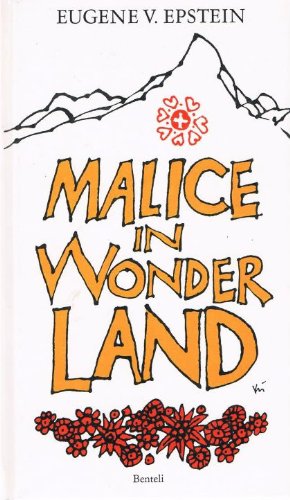 Stock image for Malice in wonderland: Titillating tales of life in Switzerland for sale by Wonder Book