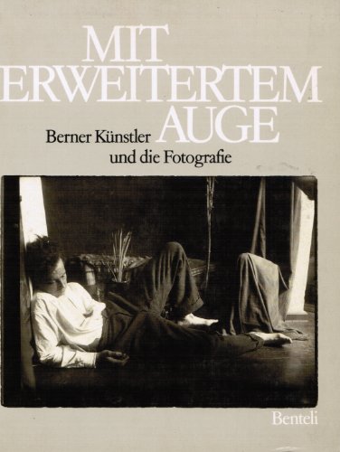 Beispielbild fr Mit erweitertem Auge. Berner Knstler und Fotografie zum Verkauf von Homeless Books