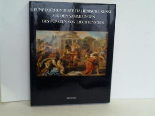 9783716509227: Fnf Jahrhunderte italienische Kunst aus den Sammlungen des Frsten von Liechtenstein