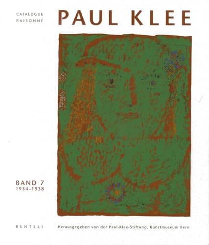 PAUL KLEE Catalogue Raisonné Band 7. 1934-1938. Herausgegeben von der Paul-Klee-Stiftung, Kunstmuseum Bern. - Paul-Klee-Stiftung und Kunstmuseum Bern (Hrsg.)
