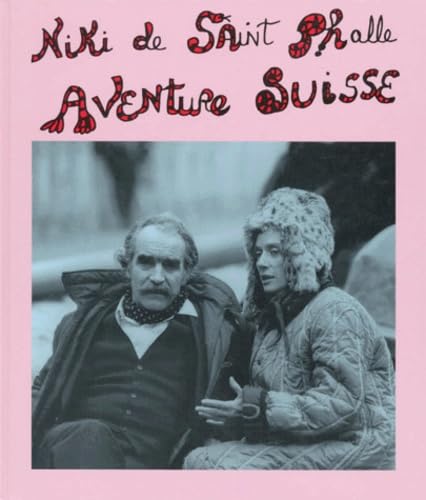 Aventure suisse. Espace Jean Tinguely - Niki de Saint Phalle Fribourg. (9783716511251) by Saint Phalle, Niki De