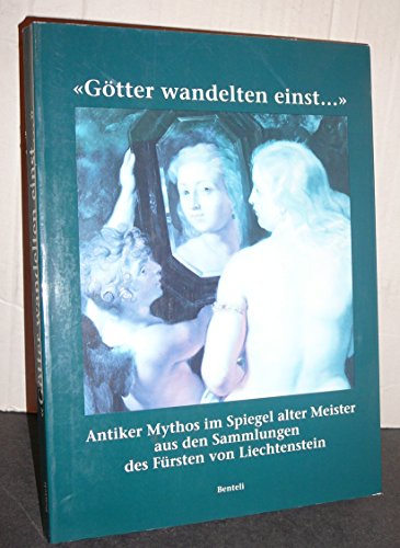 Imagen de archivo de Go tter wandelten einst--: Antiker Mythos im Spiegel alter Meister aus den Sammlungen des Fu rsten von Liechtenstein (German Edition) a la venta por dsmbooks