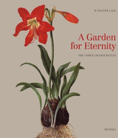 Garden for Eternity: The Codex Liechtenstein - Lack, H. W.