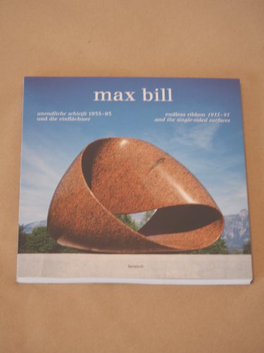Unendliche Schleife 1935-1995 und die Einflächner: Endless Ribbon 1935-95 and the Single-sided Surfaces von Max Bill (Autor) - Max Bill (Autor)