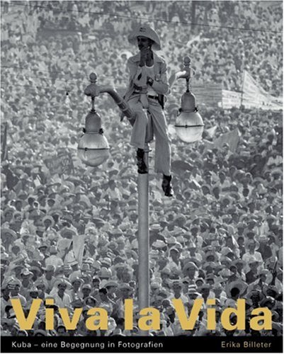 Viva la vida : Kuba - eine Begegnung in Bildern - Billeter, Erika
