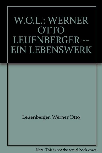 Werner Otto Leuenberger - ein Lebenswerk - Nydegger, Urs E.