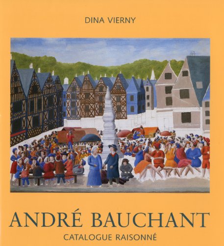 Andre Bauchant: Catalogue Raisonne - Vierny, Dina