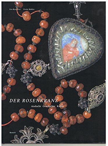 Der Rosenkranz : Andacht - Geschichte - Kunst.