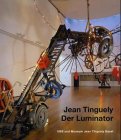 Beispielbild fr Jean Tinguely, Der Luminator zum Verkauf von medimops